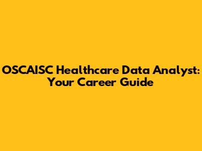 OSCAISC Healthcare Data Analyst: Your Career Guide