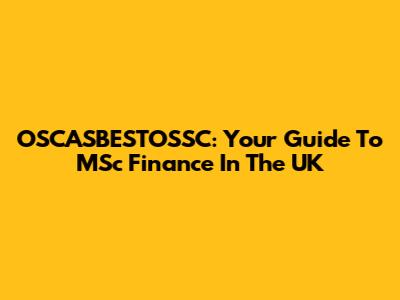 OSCASBESTOSSC: Your Guide To MSc Finance In The UK