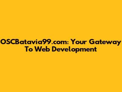 OSCBatavia99.com: Your Gateway To Web Development