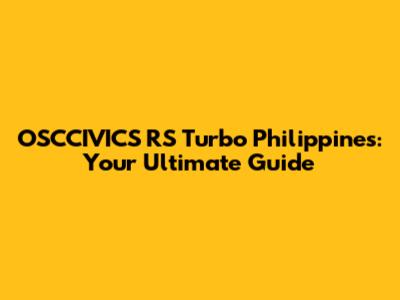 OSCCIVICS RS Turbo Philippines: Your Ultimate Guide