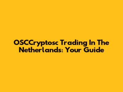 OSCCryptosc Trading In The Netherlands: Your Guide