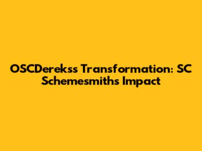 OSCDereks's Transformation: SC Schemesmith's Impact