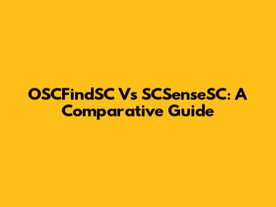 OSCFindSC Vs SCSenseSC: A Comparative Guide