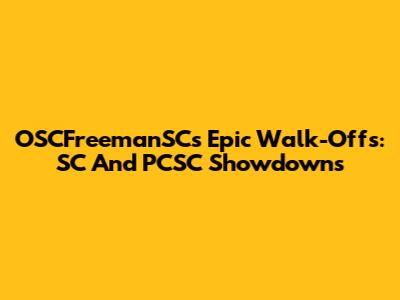 OSCFreemanSC's Epic Walk-Offs: SC And PCSC Showdowns