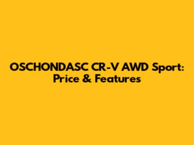 OSCHONDASC CR-V AWD Sport: Price & Features