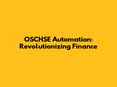 OSCHSE Automation: Revolutionizing Finance