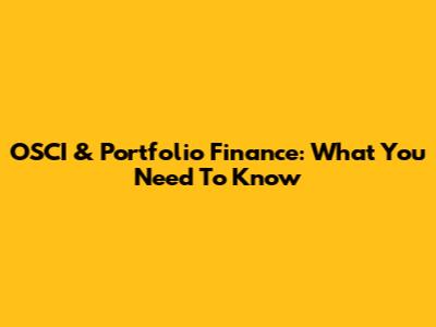 OSCI & Portfolio Finance: What You Need To Know