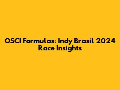 OSCI Formulas: Indy Brasil 2024 Race Insights