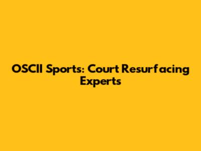 OSCII Sports: Court Resurfacing Experts
