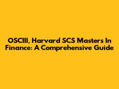 OSCIII, Harvard SCS Masters In Finance: A Comprehensive Guide