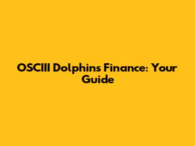 OSCIII Dolphins Finance: Your Guide