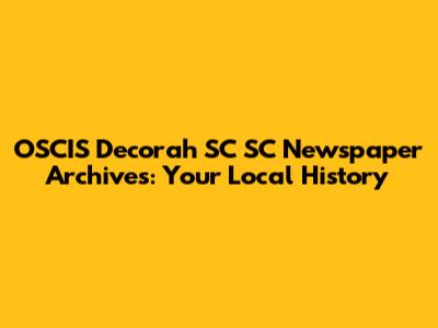 OSCIS Decorah SC SC Newspaper Archives: Your Local History