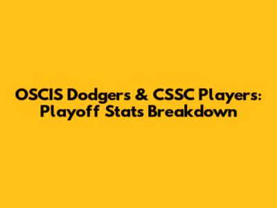 OSCIS Dodgers & CSSC Players: Playoff Stats Breakdown