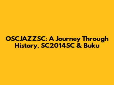 OSCJAZZSC: A Journey Through History, SC2014SC & Buku