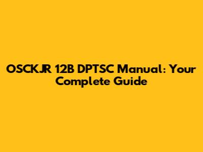 OSCKJR 12B DPTSC Manual: Your Complete Guide