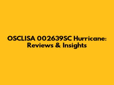OSCLISA 002639SC Hurricane: Reviews & Insights