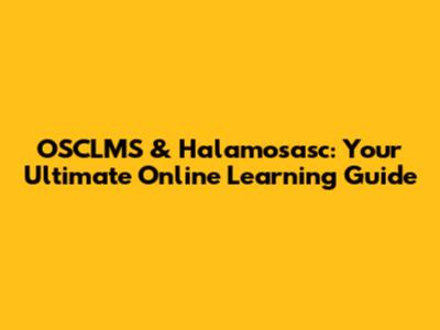 OSCLMS & Halamosasc: Your Ultimate Online Learning Guide