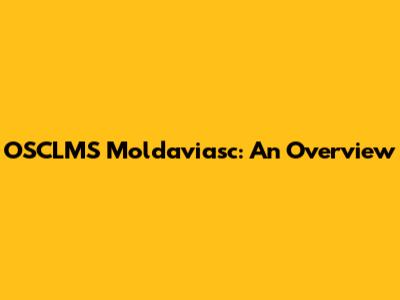 OSCLMS Moldaviasc: An Overview