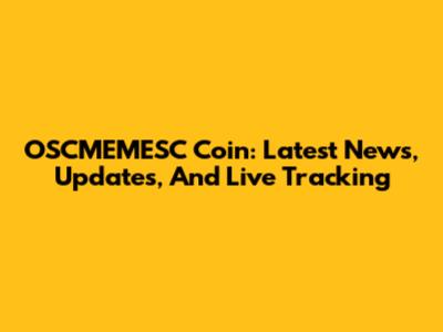 OSCMEMESC Coin: Latest News, Updates, And Live Tracking
