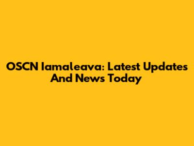 OSCN Iamaleava: Latest Updates And News Today