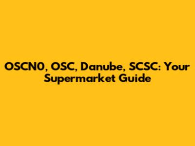 OSCN0, OSC, Danube, SCSC: Your Supermarket Guide