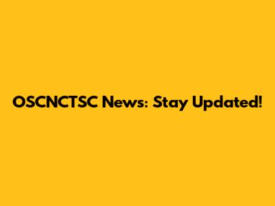 OSCNCTSC News: Stay Updated!