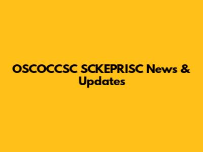 OSCOCCSC SCKEPRISC News & Updates
