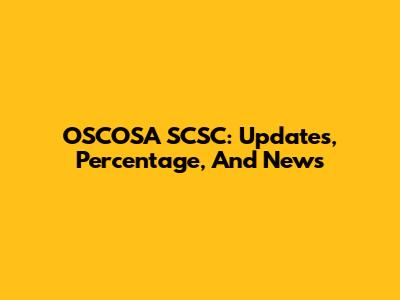 OSCOSA SCSC: Updates, Percentage, And News