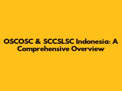 OSCOSC & SCCSLSC Indonesia: A Comprehensive Overview