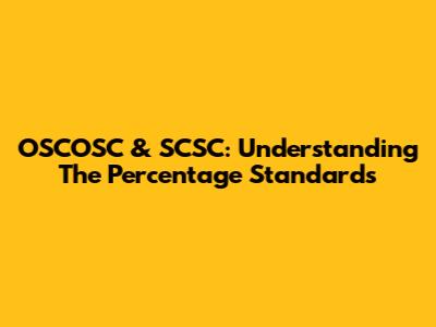 OSCOSC & SCSC: Understanding The Percentage Standards