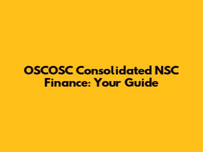 OSCOSC Consolidated NSC Finance: Your Guide