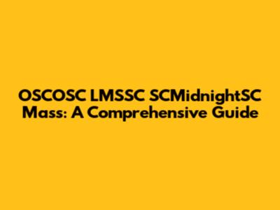 OSCOSC LMSSC SCMidnightSC Mass: A Comprehensive Guide