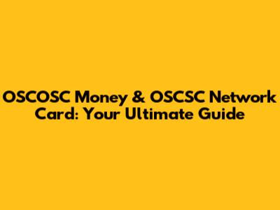 OSCOSC Money & OSCSC Network Card: Your Ultimate Guide
