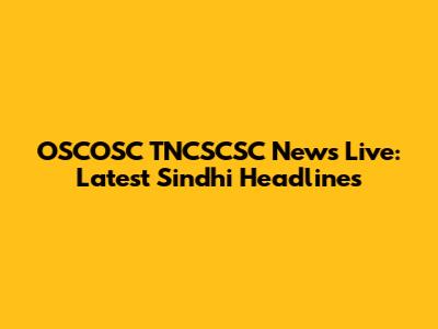 OSCOSC TNCSCSC News Live: Latest Sindhi Headlines
