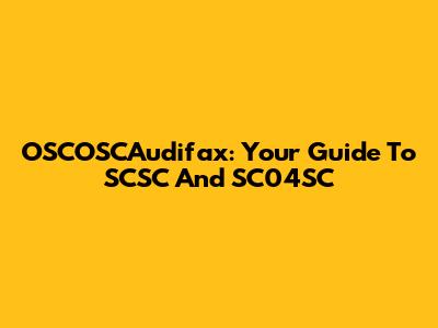 OSCOSCAudifax: Your Guide To SCSC And SC04SC