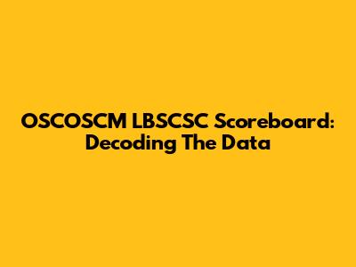 OSCOSCM LBSCSC Scoreboard: Decoding The Data