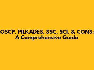 OSCP, PILKADES, SSC, SCI, & CONS: A Comprehensive Guide