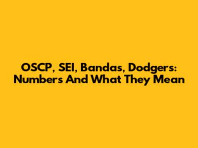OSCP, SEI, Bandas, Dodgers: Numbers And What They Mean