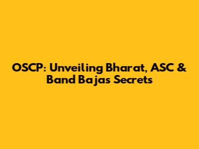 OSCP: Unveiling Bharat, ASC & Band Baja's Secrets