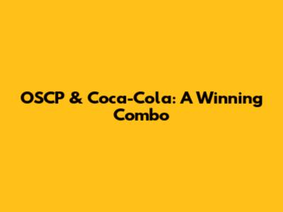 OSCP & Coca-Cola: A Winning Combo