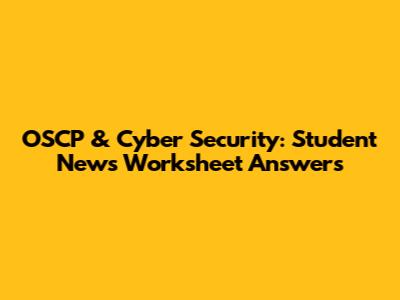 OSCP & Cyber Security: Student News Worksheet Answers