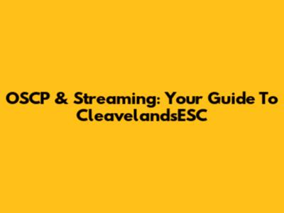 OSCP & Streaming: Your Guide To CleavelandsESC