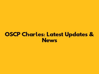 OSCP Charles: Latest Updates & News
