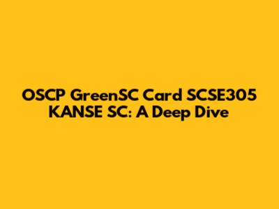 OSCP GreenSC Card SCSE305 KANSE SC: A Deep Dive