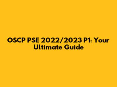 OSCP PSE 2022/2023 P1: Your Ultimate Guide