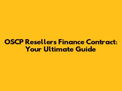 OSCP Resellers Finance Contract: Your Ultimate Guide