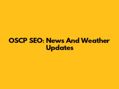 OSCP SEO: News And Weather Updates