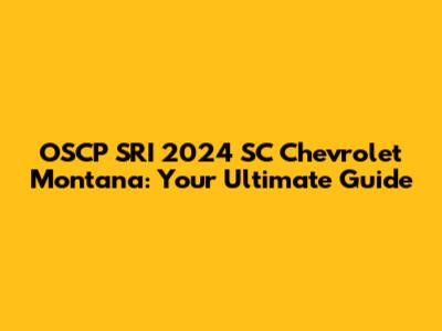 OSCP SRI 2024 SC Chevrolet Montana: Your Ultimate Guide