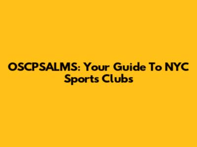 OSCPSALMS: Your Guide To NYC Sports Clubs