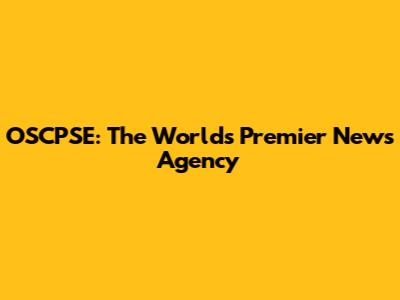OSCPSE: The World's Premier News Agency